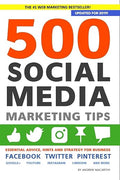 500 Social Media Marketing Tips : Essential Advice, Hints and Strategy for Business