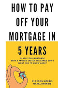 How To Pay Off Your Mortgage In 5 Years