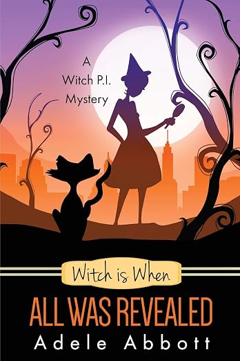 Witch is When All Was Revealed (A Witch P.I. Mystery) (Volume 12)