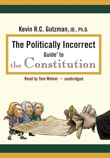 The Politically Incorrect Guideâ¢ to the Constitution (Politically Incorrect Guides)