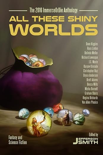 All These Shiny Worlds: The 2016 ImmerseOrDie Anthology