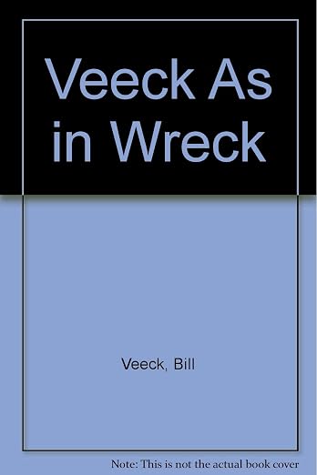 Veeck As in Wreck