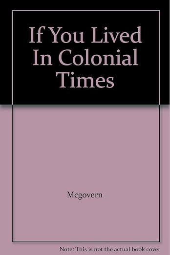 If You Lived In Colonial Times