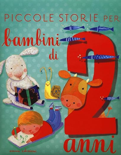 Piccole storie per bambini di due anni (Italian Edition)