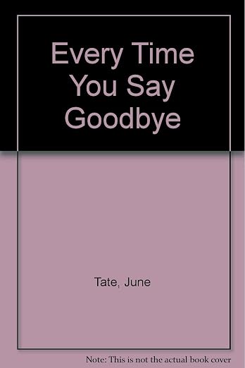 Every time you say goodbye