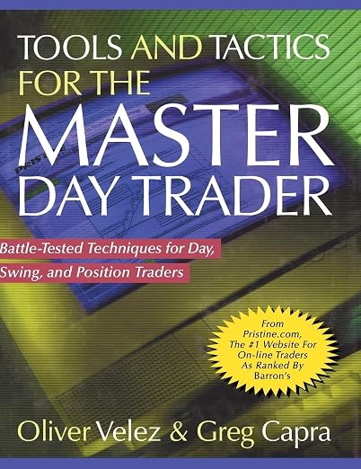 Tools and Tactics for the Master Day Trader: Battle-Tested Techniques for Day, Swing, and Position Traders