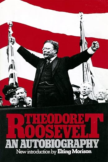 Theodore Roosevelt, an autobiography