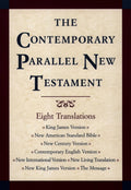 The Contemporary Parallel New Testament: 8 Translations: King James, New American Standard, New Century, Contemporary English, New International, New Living, New King James, The Message
