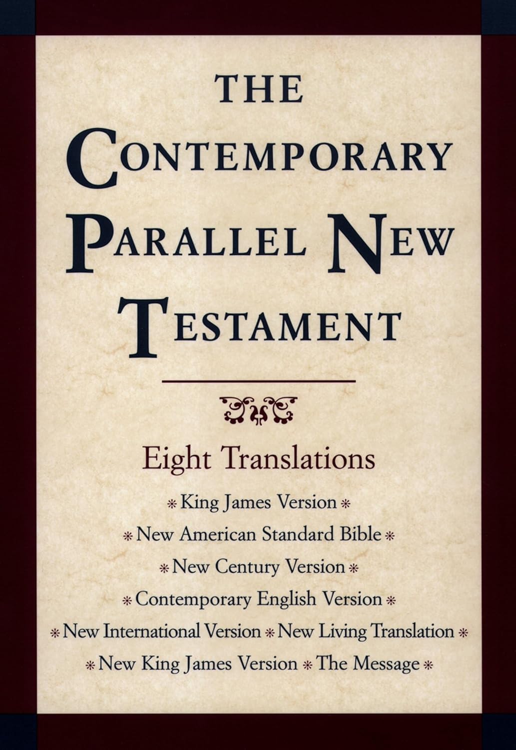 The Contemporary Parallel New Testament: 8 Translations: King James, New American Standard, New Century, Contemporary English, New International, New Living, New King James, The Message