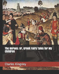 The Heroes; Or, Greek Fairy Tales for My Children