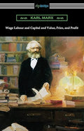 Wage Labour and Capital and Value, Price, and Profit
