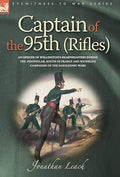 CAPTAIN OF THE 95TH (RIFLES) AN OFFICER OF WELLINGTON'S SHARPSHOOTERS DURING