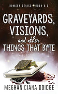 Graveyards, Visions, and Other Things that Byte