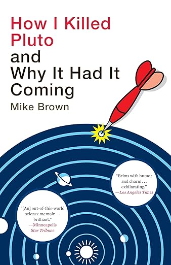 How I Killed Pluto and Why It Had It Coming