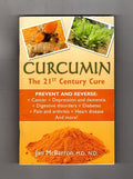 Curcumin : The 21st Century Cure : Prevent and Reverse
