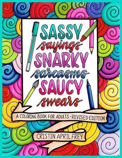 Sassy Sayings, Snarky Sarcasms, & Saucy Swears