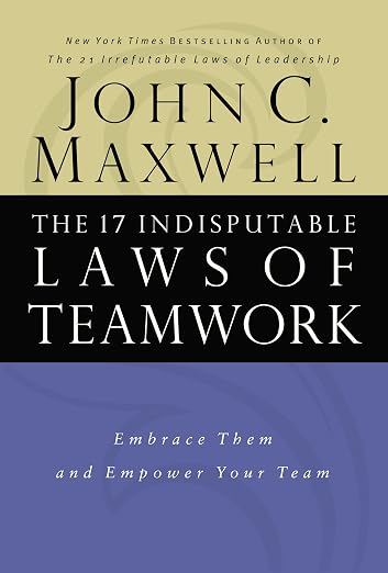 The 17 indisputable laws of teamwork