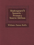 Shakespeare's Sonnets - Primary Source Edition
