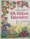 Beginner's Guide to Silk Ribbon Embroidery (Beginner's Guide to Needlecrafts)