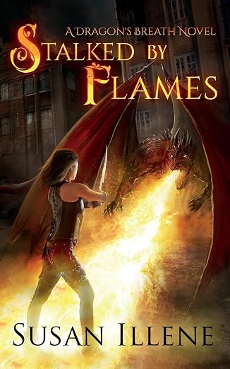 Stalked by Flames: A Dragon's Breath Novel (Volume 1)