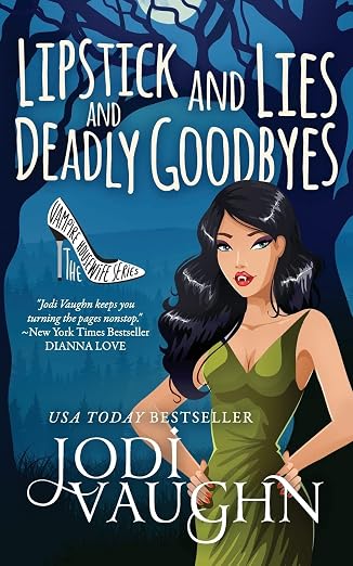 LIPSTICK AND LIES AND DEADLY GOODBYES
