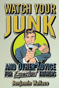 Watch Your Junk and Other Advice for Expectant Fathers