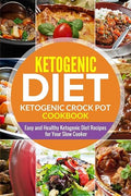 Ketogenic diet- Ketogenic Crock Pot Cookbook