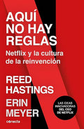Aquí no hay reglas : Netflix y la cultura de la reinvención / No Rules Rules