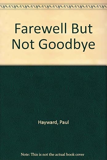 Farewell but not goodbye