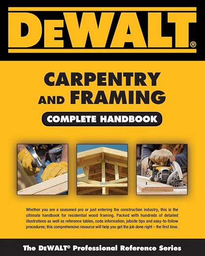 Dewalt carpentry and framing complete handbook