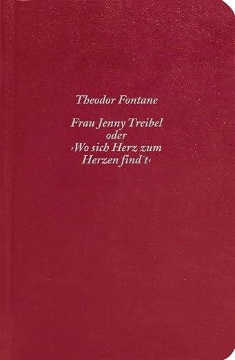 Frau Jenny Treibel oder "Wo sich Herz zum Herzen find't"