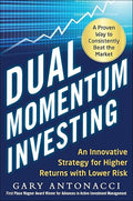 Dual Momentum Investing: An Innovative Strategy for Higher Returns with Lower Risk