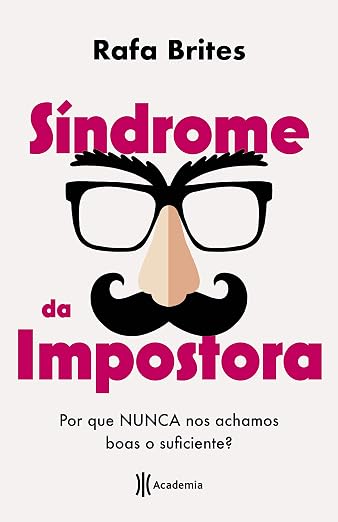 Sindrome Da Impostora - Por que nunca nos achamos boas o suficiente
