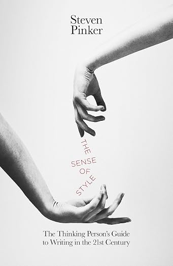 Sense of Style The Thinking Person's Guide to Writing in the 21st Century