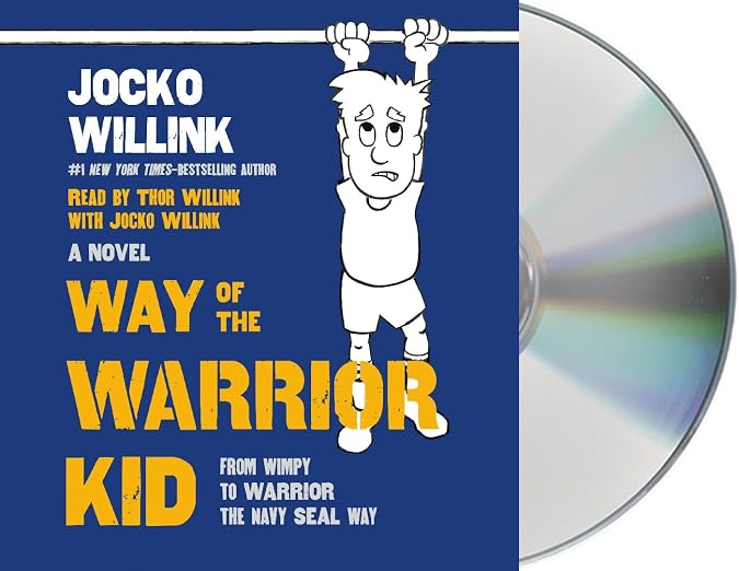 Way of the Warrior Kid : From Wimpy to Warrior the Navy SEAL Way