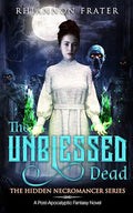 The Unblessed Dead (The Hidden Necromancer) (Volume 1)