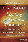 Healing the Heart of Democracy