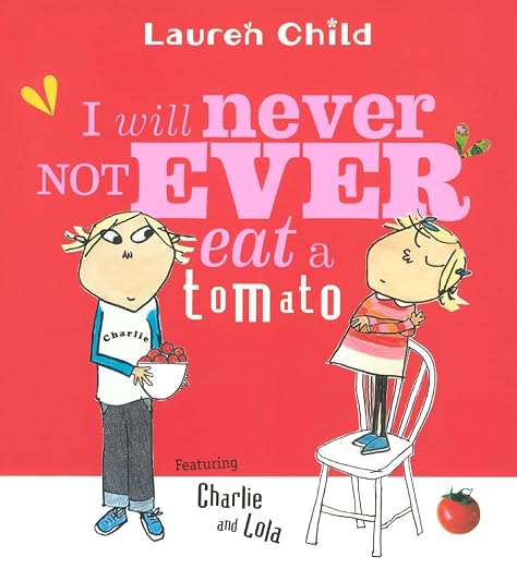 I Will Never Not Ever Eat a Tomato