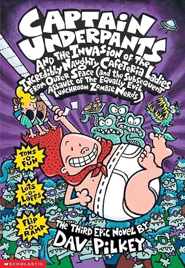 Captain Underpants and the Invasion of the Incredibly Naughty Cafeteria Ladies from Outer Space : (and the Subsequent Assault of the Equally Evil Lunchroom Zombie Nerds)