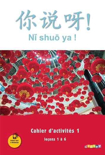 Ni shuo ya ! niv. A1/A2 - Cahier d'activités 1 (leçons 1 à 6) - version papier (French Edition)