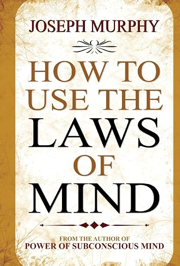 How To Use The Laws of Mind