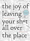 The joy of leaving your sh*t all over the place