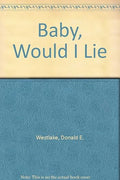 Baby, Would I Lie