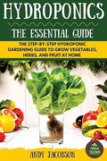 Hydroponics : The Essential Hydroponics Guide