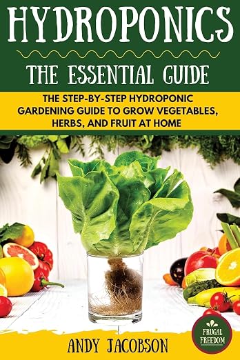 Hydroponics : The Essential Hydroponics Guide
