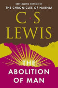 The abolition of man, or, Reflections on education with special reference to the teaching of English in the upper forms of schools