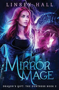 Mirror Mage (Dragon's Gift: The Huntress) (Volume 2)