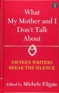 What My Mother and I Don't Talk About