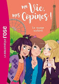 Ma vie, mes copines 03 - Le voyage scolaire (Ma vie, mes copines (3)) (French Edition)