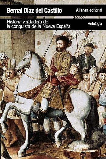Historia verdadera de la conquista de la Nueva España [Antología]